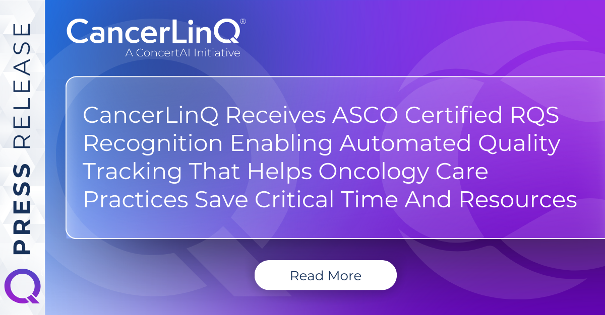 CancerLinQ Receives ASCO Certified RQS Recognition Enabling Automated Quality Tracking That Helps Oncology Care Practices Save Critical Time and Resources