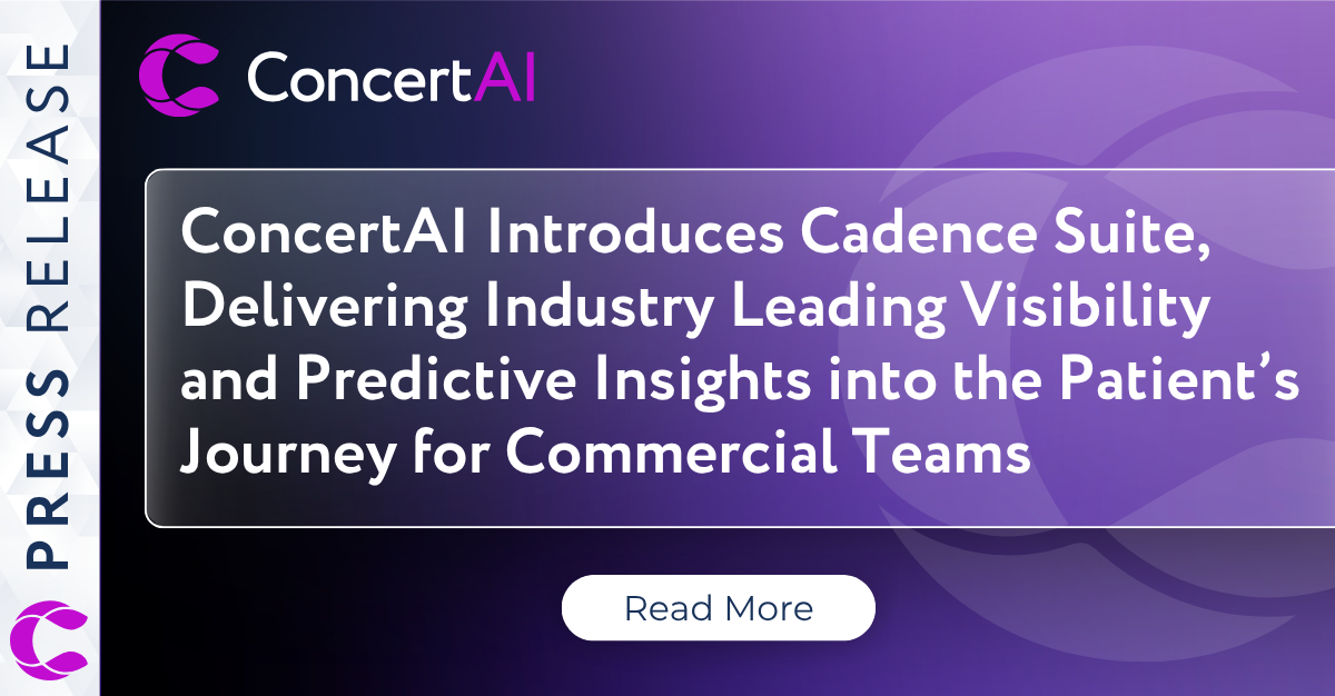 ConcertAI Introduces Cadence Suite, Delivering Industry Leading Visibility and Predictive Insights into the Patient’s Journey for Commercial Teams