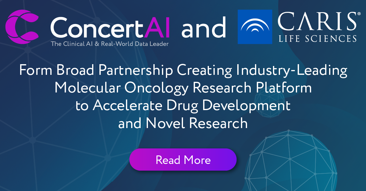 Caris Life Sciences and ConcertAI Form Broad Partnership Creating Industry-Leading Molecular Oncology Research Platform to Accelerate Drug Development and Novel Research